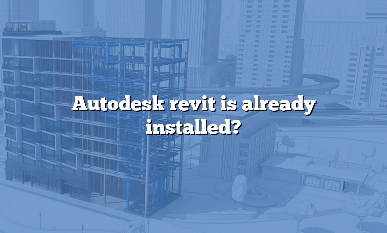 Autodesk revit is already installed?