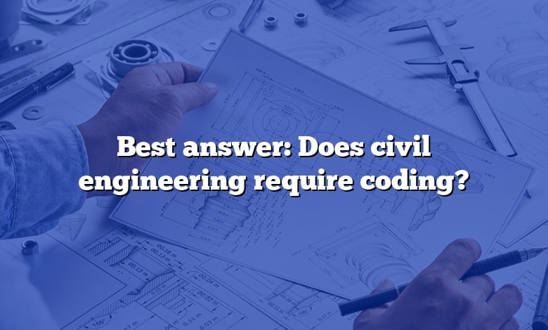 Best answer: Does civil engineering require coding?