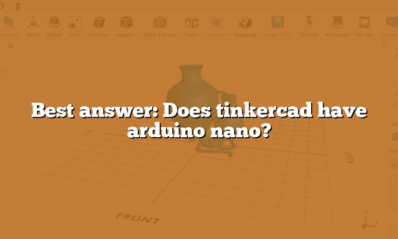 Best answer: Does tinkercad have arduino nano?