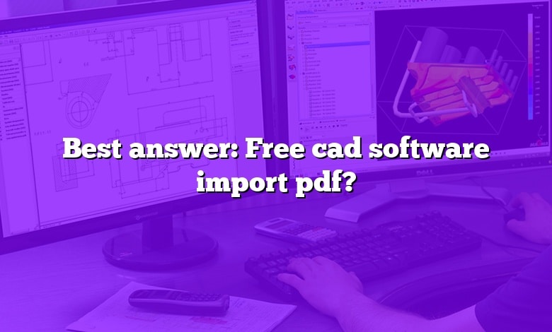Best answer: Free cad software import pdf?