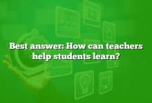 Best answer: How can teachers help students learn?