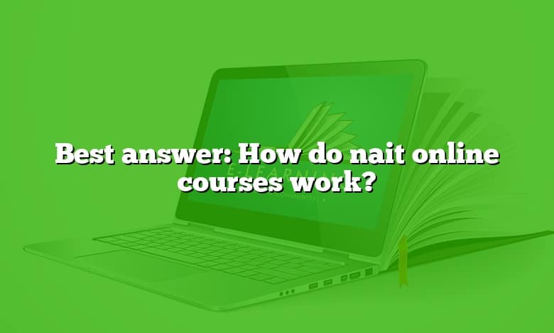 Best answer: How do nait online courses work?