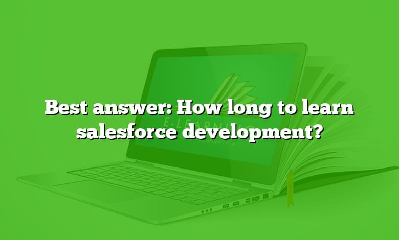 Best answer: How long to learn salesforce development?
