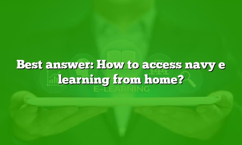 Best answer: How to access navy e learning from home?