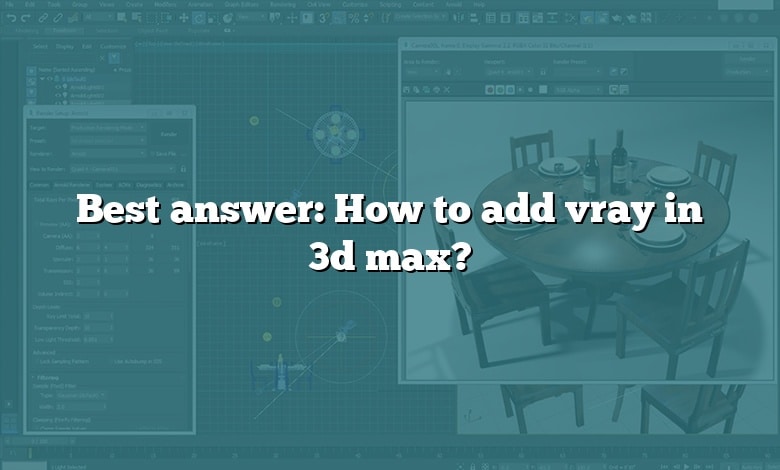 Best answer: How to add vray in 3d max?