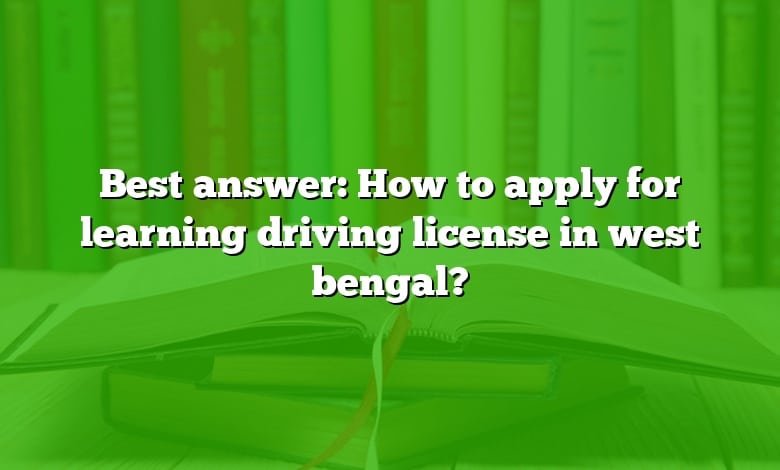 Best answer: How to apply for learning driving license in west bengal?