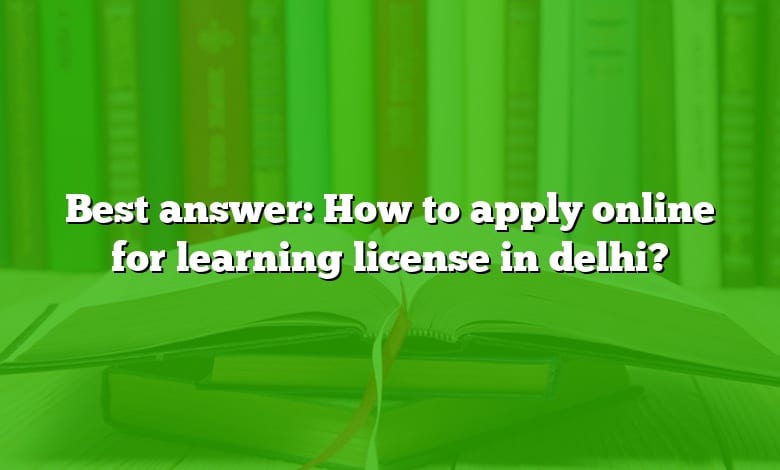 Best answer: How to apply online for learning license in delhi?