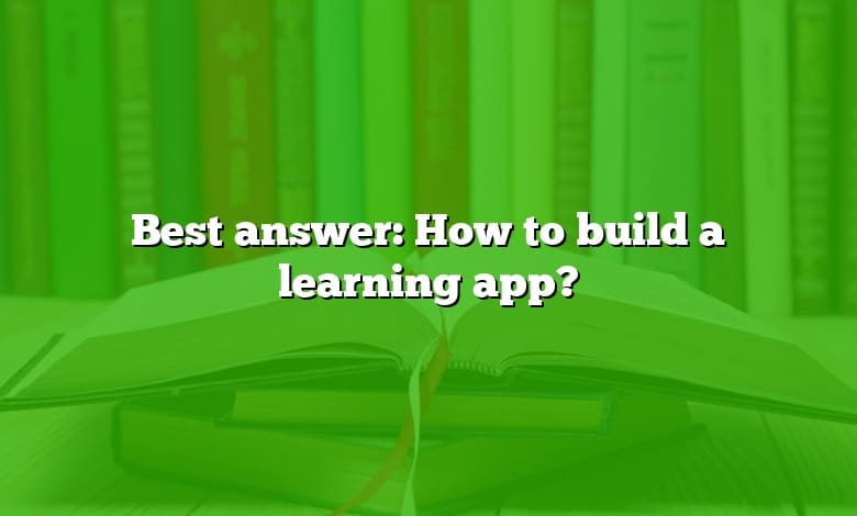 Best answer: How to build a learning app?