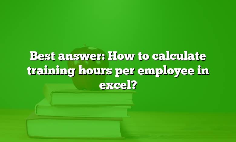 Best answer: How to calculate training hours per employee in excel?