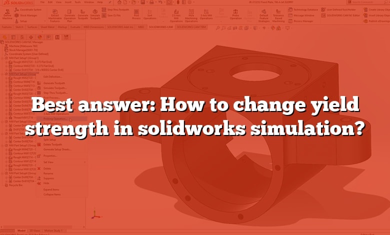 Best answer: How to change yield strength in solidworks simulation?