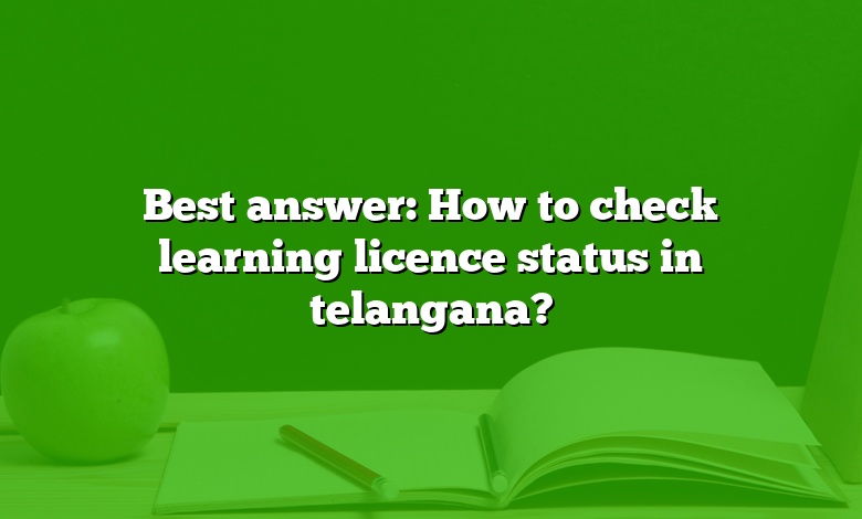 Best answer: How to check learning licence status in telangana?