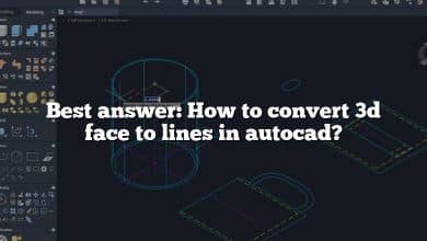 Best answer: How to convert 3d face to lines in autocad?