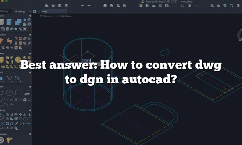 Best answer: How to convert dwg to dgn in autocad?