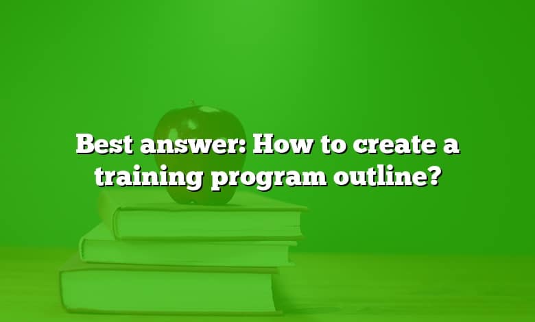 Best answer: How to create a training program outline?