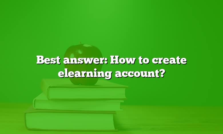 Best answer: How to create elearning account?
