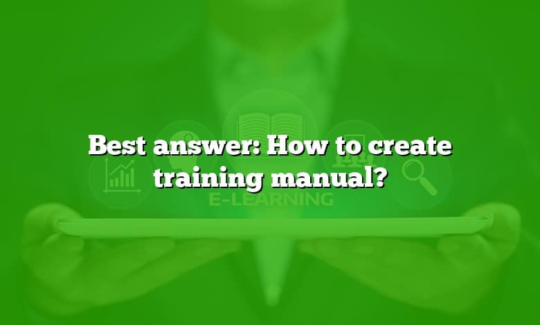 Best answer: How to create training manual?