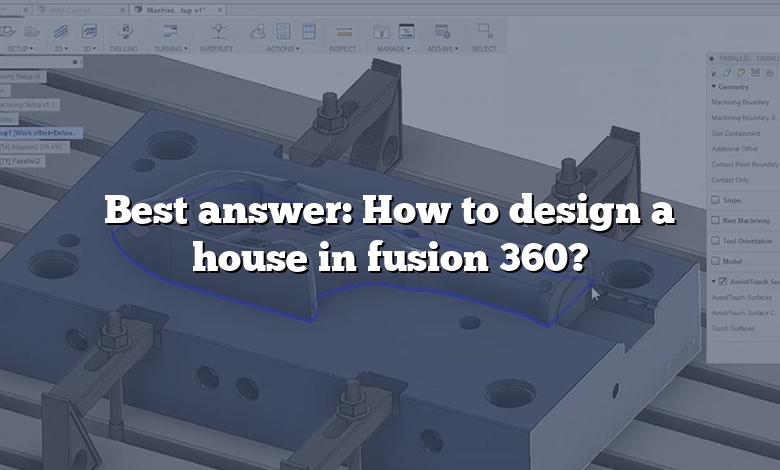 Best answer: How to design a house in fusion 360?