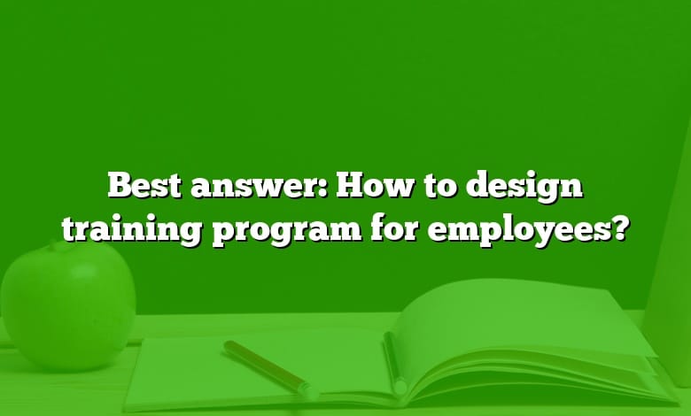 Best answer: How to design training program for employees?