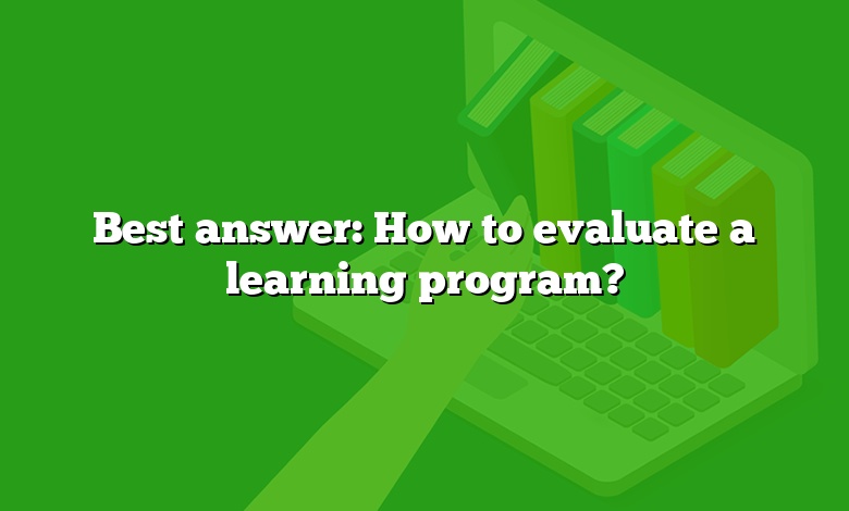 Best answer: How to evaluate a learning program?