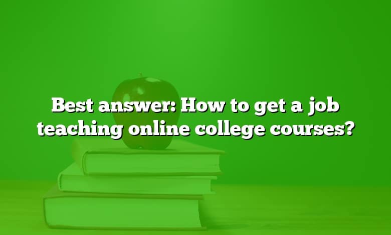 Best answer: How to get a job teaching online college courses?