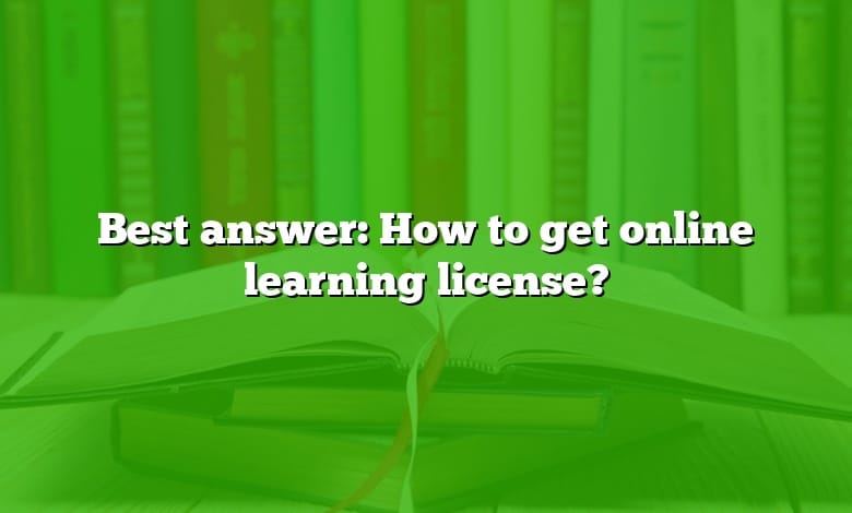 Best answer: How to get online learning license?