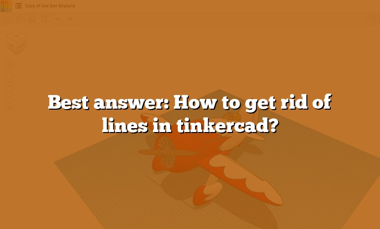 Best answer: How to get rid of lines in tinkercad?