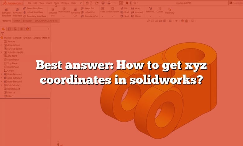 Best answer: How to get xyz coordinates in solidworks?