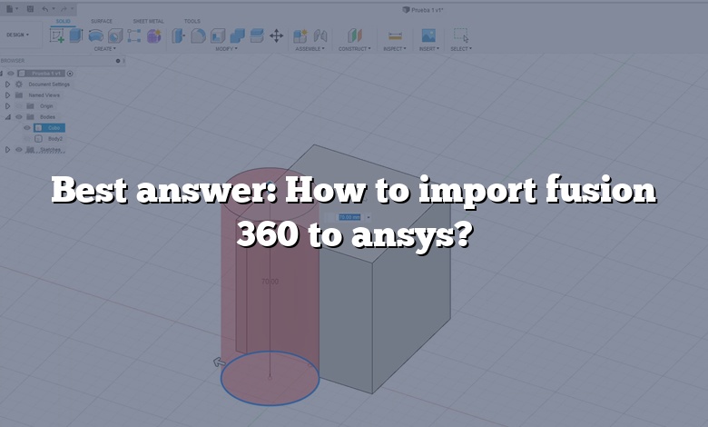 Best answer: How to import fusion 360 to ansys?