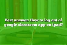 Best answer: How to log out of google classroom app on ipad?