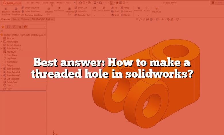 Best answer: How to make a threaded hole in solidworks?