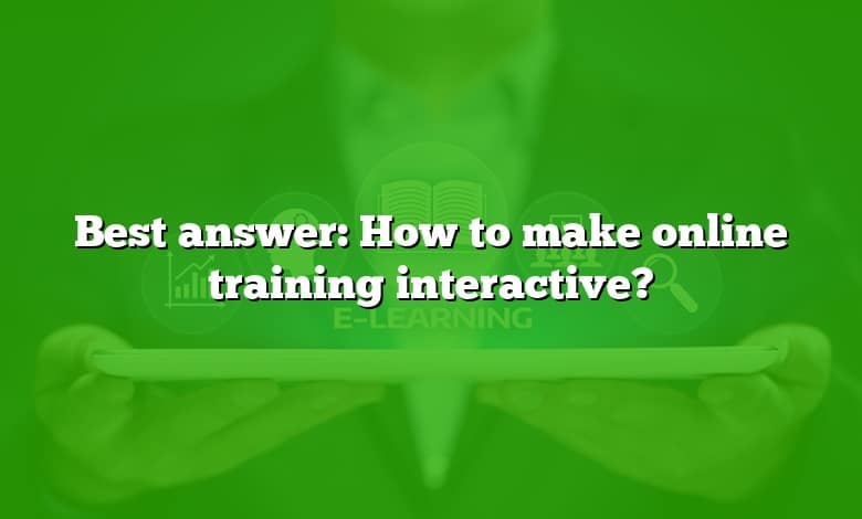 Best answer: How to make online training interactive?