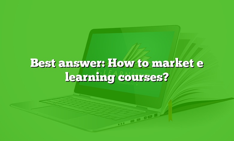 Best answer: How to market e learning courses?