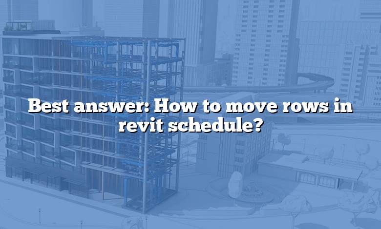 Best answer: How to move rows in revit schedule?