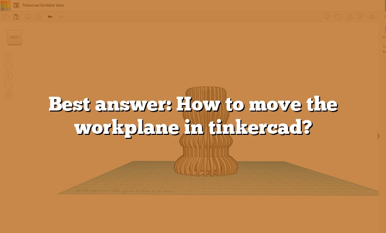 Best answer: How to move the workplane in tinkercad?