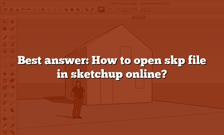 Best answer: How to open skp file in sketchup online?