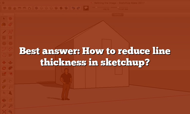 Best answer: How to reduce line thickness in sketchup?