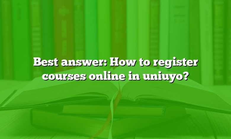 Best answer: How to register courses online in uniuyo?
