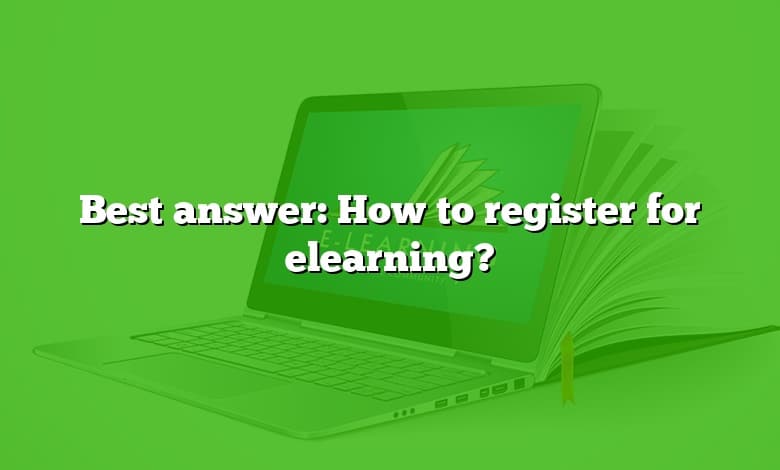 Best answer: How to register for elearning?