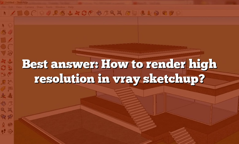 Best answer: How to render high resolution in vray sketchup?