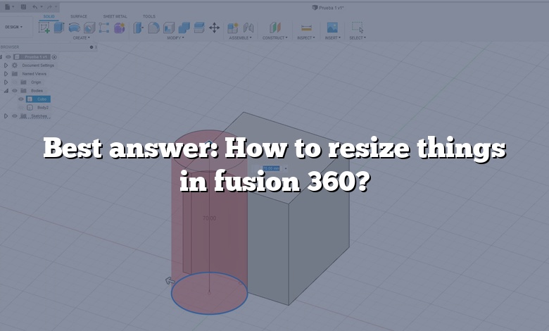 Best answer: How to resize things in fusion 360?