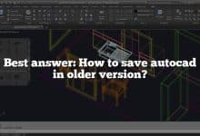 Best answer: How to save autocad in older version?