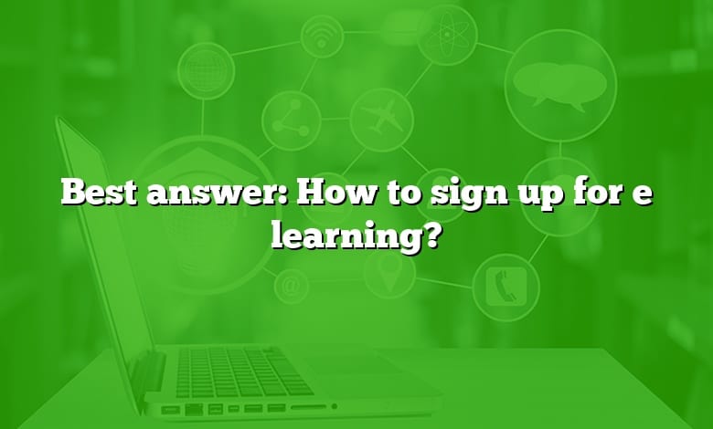 Best answer: How to sign up for e learning?