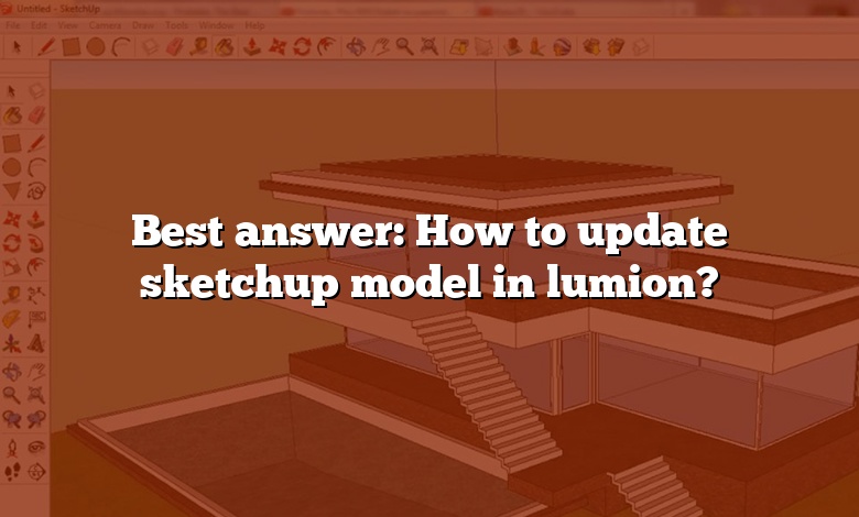 Best answer: How to update sketchup model in lumion?