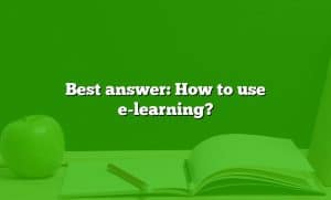Best answer: How to use e-learning?