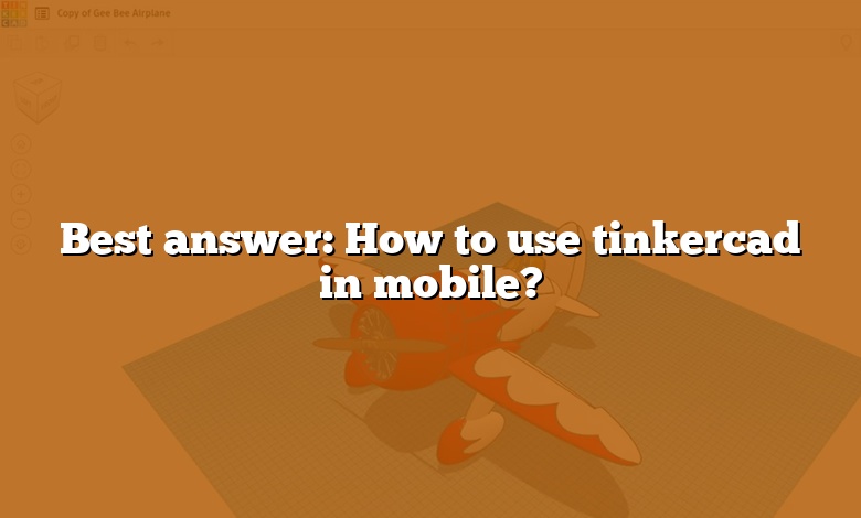 Best answer: How to use tinkercad in mobile?