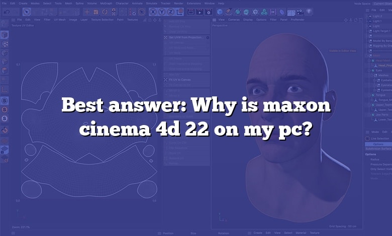 Best answer: Why is maxon cinema 4d 22 on my pc?