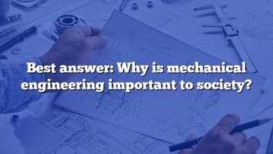 Best answer: Why is mechanical engineering important to society?