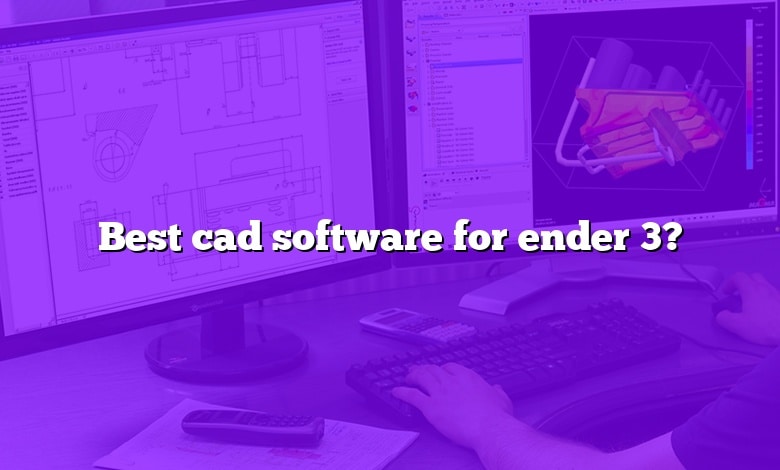 Best cad software for ender 3?