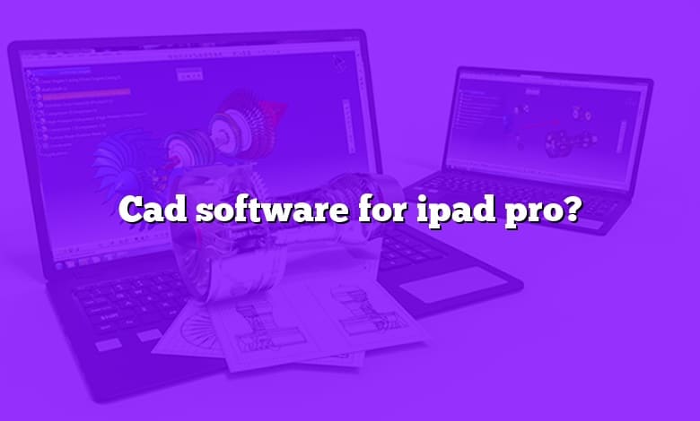 Cad software for ipad pro?