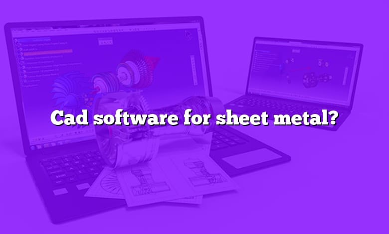 Cad software for sheet metal?